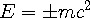 E={\pm}mc^2